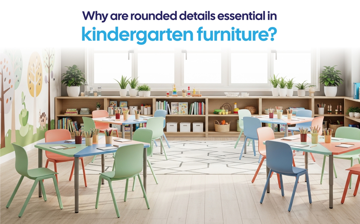 Why are rounded details mandatory in kindergarten classroom furniture?