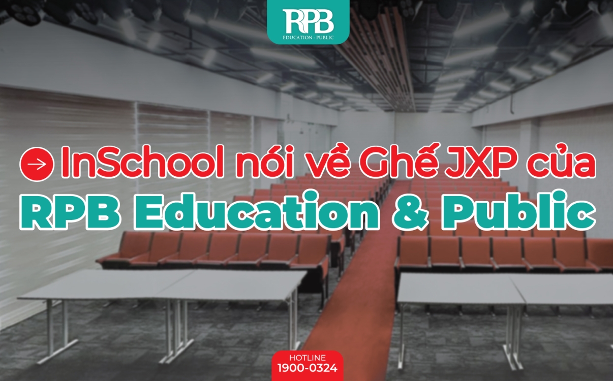 Ghế JXP – Lựa chọn của InSchool cho hội trường chuyên nghiệp, linh hoạt