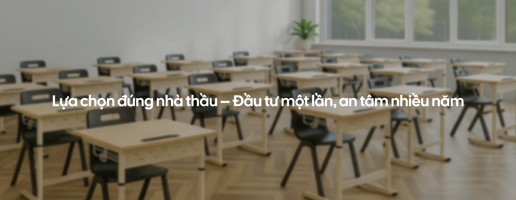 Lựa chọn đúng nhà thầu – Đầu tư một lần, an tâm nhiều năm