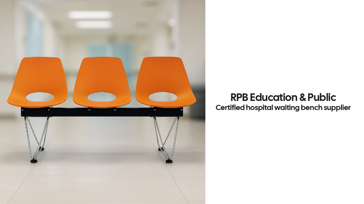 RPB Education & Public affirms its position as a supplier of certified hospital waiting benches, delivering safe, durable